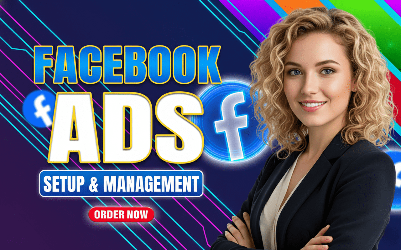 Facebook Ads Setup & Management: A Complete Guide for Business Growth